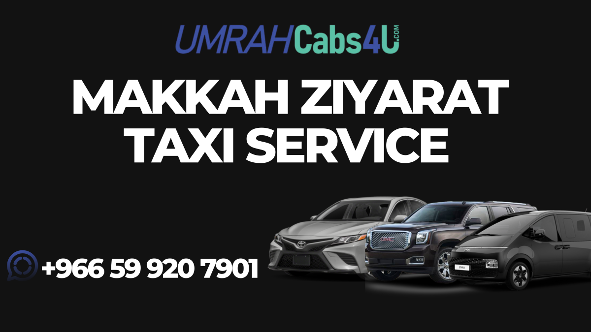 Your 2025 Guide and Cost of Makkah Ziyarat Taxi Service 6 makkah ziyarat taxi servcie img