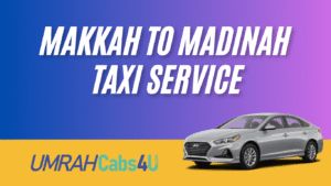 Blog 9 makkah to madinah taxi service